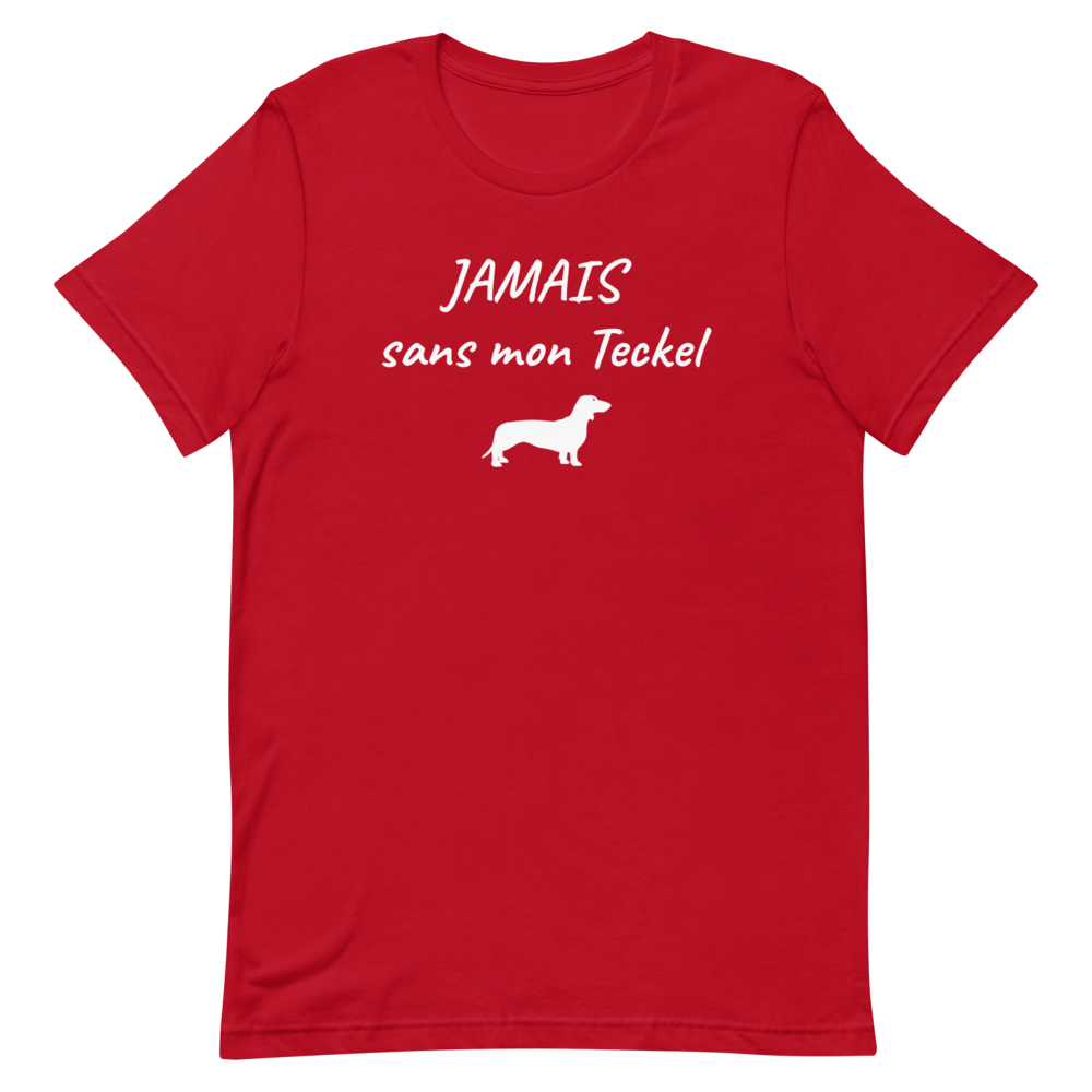 T-Shirt Teckel <br> Jamais sans Unisexe