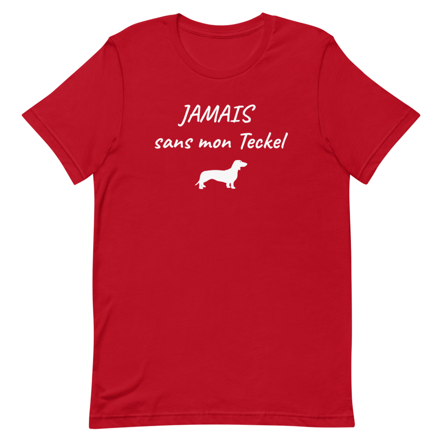 T-Shirt Teckel <br> Jamais sans Unisexe